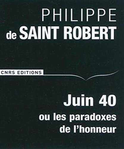 Imagen de archivo de Juin 40 ou les paradoxes de l'honneur a la venta por LibrairieLaLettre2