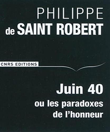 Stock image for Juin 40 ou les paradoxes de l'honneur for sale by LibrairieLaLettre2