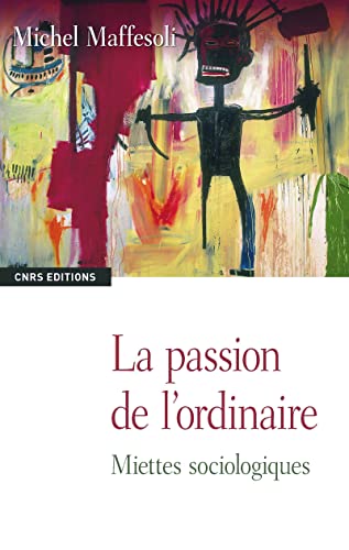 Beispielbild fr La Passion de l'ordinaire zum Verkauf von Ammareal