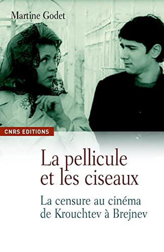 Stock image for La Pellicule et les ciseaux. La censure au cinma de Krouchtchev  Brejnev for sale by Ammareal