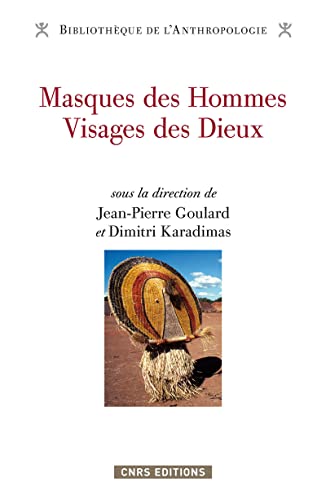 Beispielbild fr Masques des hommes, visages des dieux [Broch] Jean-Pierre Goulard et Dimitri Karadimas zum Verkauf von BIBLIO-NET