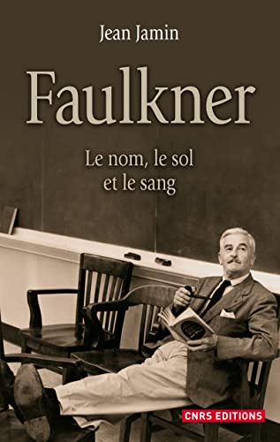 9782271071972: Faulkner: Le nom, le sol et le sang