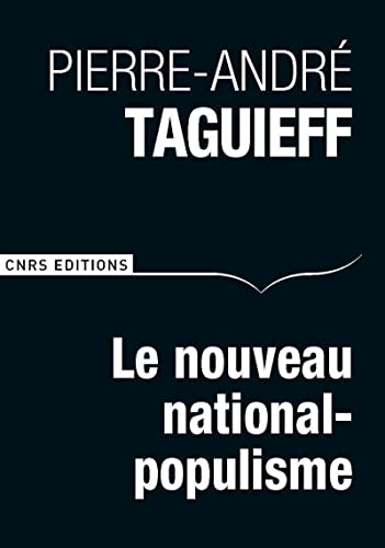 Le Nouveau national-populisme - Pierre-andre Taguieff