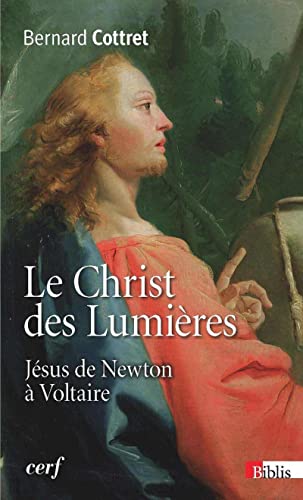 Beispielbild fr Le Christ des Lumires : Jsus de Newton  Voltaire zum Verkauf von medimops
