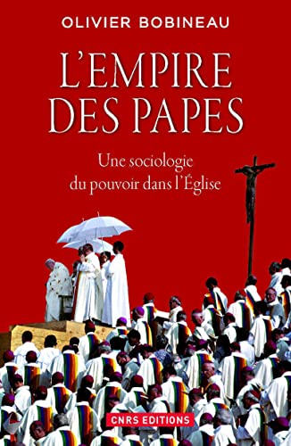 Beispielbild fr L'empire des papes : Une sociologie du pouvoir dans l'Eglise zum Verkauf von Ammareal