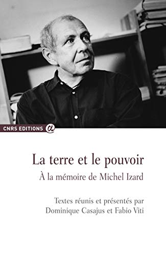 Stock image for La terre et le pouvoir - A la mmoire de Michel Izard [Broch] Casajus, Dominique et Viti, Fabio for sale by BIBLIO-NET