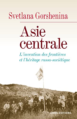 Beispielbild fr Asie Centrale : L'invention Des Frontires Et L'hritage Russo-sovitique zum Verkauf von RECYCLIVRE