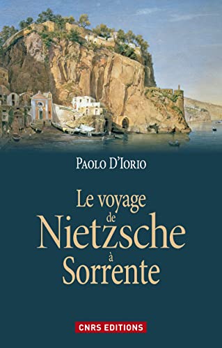 Beispielbild fr Le voyage de Nietzsche  Sorrente - Gense de la philosophie de l'esprit libre zum Verkauf von Fellner Art Books