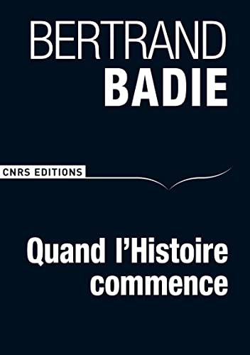 Imagen de archivo de Quand l'Histoire commence [Paperback] Badie, Bertrand a la venta por LIVREAUTRESORSAS