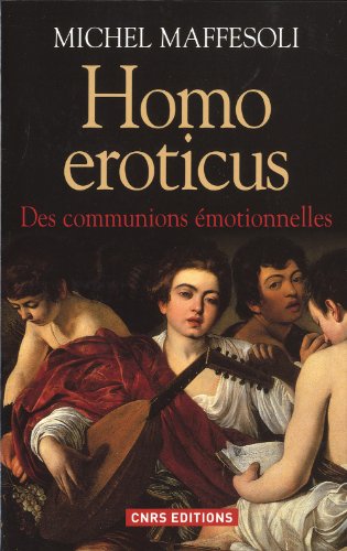 9782271074928: Homo Eroticus. Des communions motionnelles