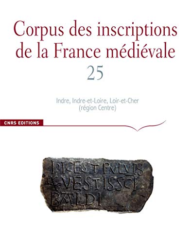 Beispielbild fr Corpus des inscriptions de la France Mdivale n25. Indre, Indre-et-Loire, Loire-et-Cher (rgion ce zum Verkauf von Ammareal
