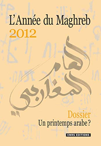 Beispielbild fr L'Anne du Maghreb 2012 - Dossier. Un printemps arabe? zum Verkauf von Ammareal