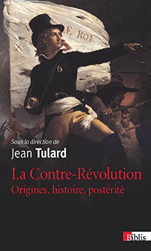La Contre-RÃ©volution. Origines, histoires, postÃ©ritÃ© (9782271075956) by Tulard, Jean