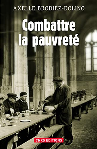 9782271076052: Combattre la pauvret. La Lutte contre la prcarit de 1880  nos jours: Vulnrabilits sociales et sanitaires de 1880  nos jours