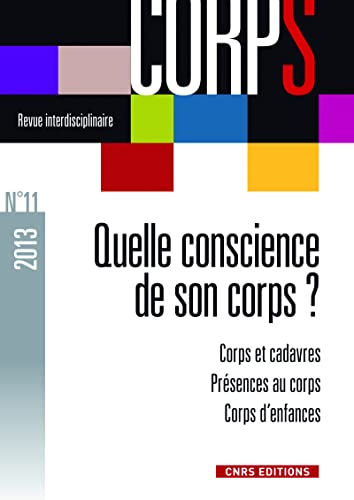 9782271076878: Corps, N 11, 2013 : Quelle conscience de son corps : Corps et cadavres ; Prsences au corps ; Corps d'enfances