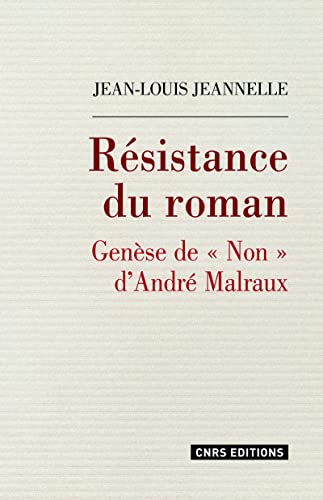 Beispielbild fr R sistance du roman : Gen se de Non d'Andr Malraux Jean-Louis Jeannelle zum Verkauf von LIVREAUTRESORSAS