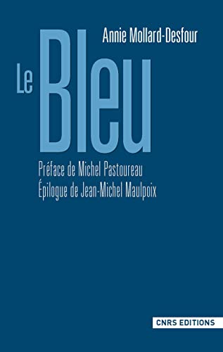 9782271077523: Le bleu: Dictionnaire de la couleur, mots et expressions d'aujourd'hui, XXe-XXIe