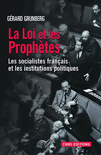 Stock image for La Loi Et Les Prophtes : Les Socialistes Franais Et Les Institutions Politiques (1789-2013) for sale by RECYCLIVRE