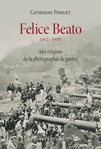 Stock image for Felice Beato (1832-1909). Aux origines de la photographie de guerre for sale by Gallix