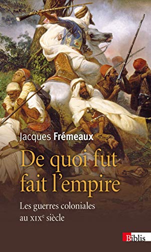 Imagen de archivo de De quoi fut fait l'empire : Les guerres coloniales au XIXe sicle a la venta por medimops