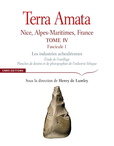 9782271080844: Terra Amata T4: Nice, Alpes-Maritimes, France Tome 4 Fascicule 1, Les industries acheulennes