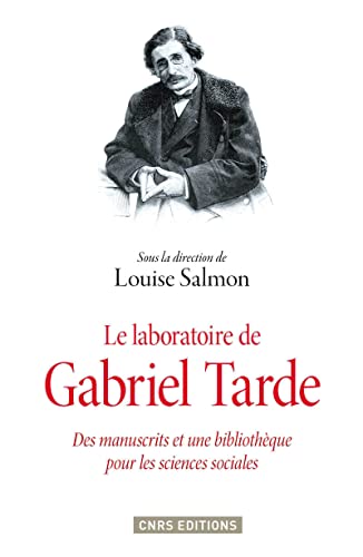 9782271081728: Le laboratoire de Gabriel Tarde: Des manuscrits et une bibliothque pour les sciences sociales