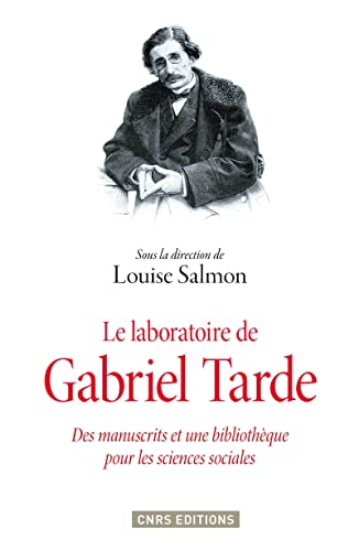 9782271081728: Le Laboratoire de Gabriel Tarde. Des manuscrits et une bibliothque pour les sciences sociales