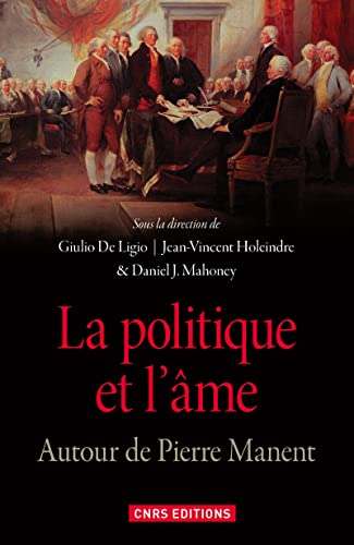 Beispielbild fr La Politique et l'me. Autour de Pierre Manent zum Verkauf von Gallix