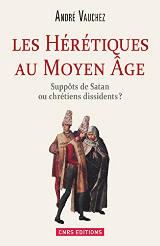 9782271082046: Les hrtiques au Moyen Age: Suppts de satan ou chrtiens dissidents ?