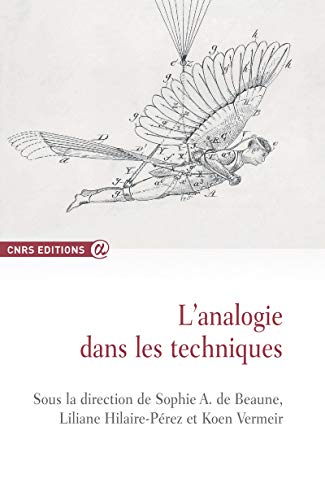 Stock image for L'analogie dans les techniques [Broch] Sophie de Beaune et Liliane Hilaire-Pe rez et Koen Vermeir for sale by BIBLIO-NET