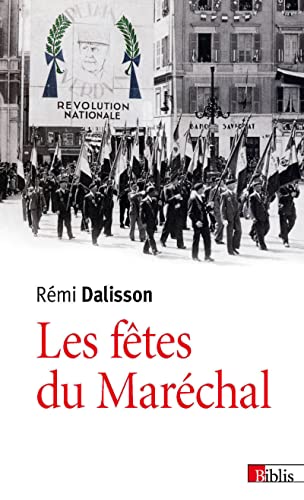 Beispielbild fr Les ftes du Marchal : Propagande festive et imaginaire dans la France de Vichy zum Verkauf von medimops