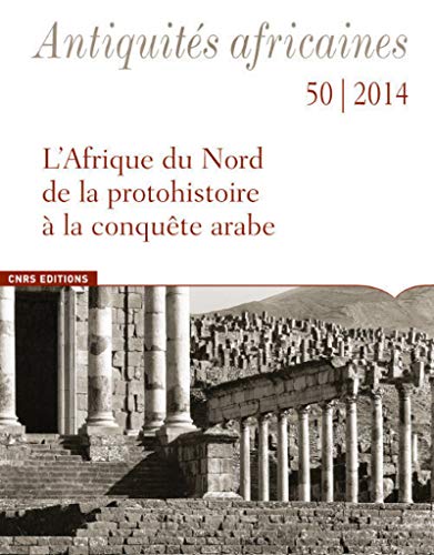9782271082633: Antiquits africaines 50 / 2014. L'Afrique du Nord de la protohistoire  la conqute arabe
