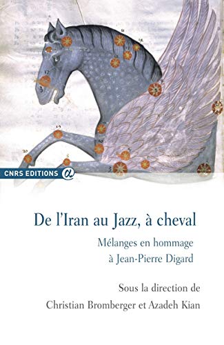 9782271083067: De l'Iran au jazz,  cheval: Mlanges en hommage  Jean-Pierre Digard