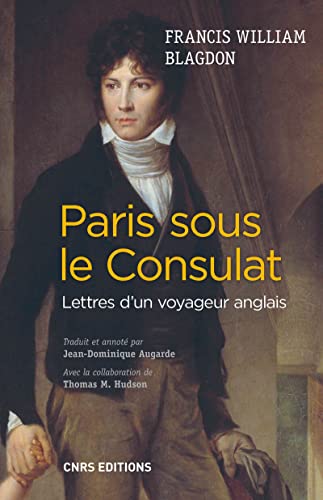 9782271083197: Paris sous le Consulat. Lettres d'un voyageur anglais: Lettres d'un voyageur anglais (1801-1802)