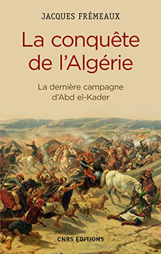 9782271085979: La conqute de l'Algrie: La dernire campagne d'Abd el-Kader