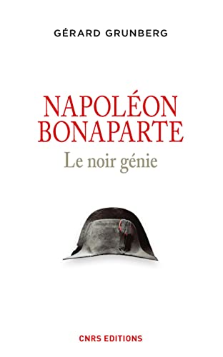 Beispielbild fr Napolon Bonaparte : Le Noir Gnie zum Verkauf von RECYCLIVRE