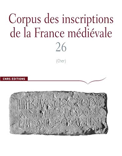 9782271087621: Corpus des inscriptions de la France mdivale: Volume 26, Cher