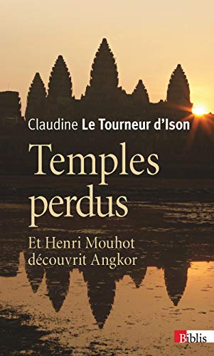Stock image for Temples perdus. Et Henri Mouhot dcouvrit Angkor for sale by Ammareal