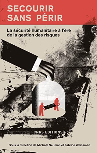 Beispielbild fr Secourir sans prir. La scurit humanitaire  l're de la gestion des risques zum Verkauf von Book Deals