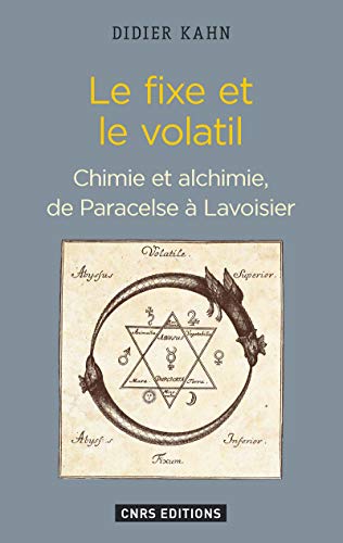 9782271089854: Le fixe et le volatil: Chimie et alchimie, de Paracelse  Lavoisier