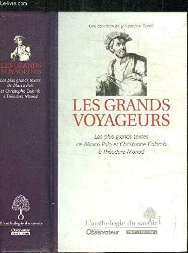 Stock image for LES GRANDS VOYAGEURS - LES PLUS GRANDS TEXTE DE MERCO POLO ET CHRISTOPHE COLOMB A THEODORE MONOD COLLECTIF for sale by irma ratnikaite