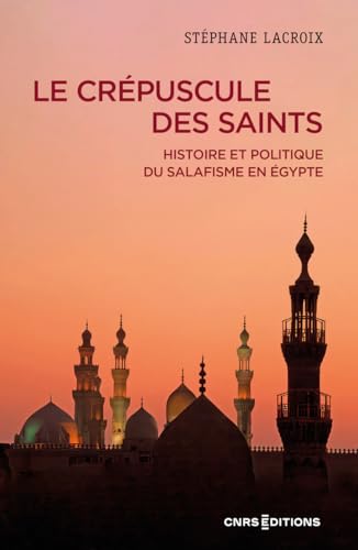 Imagen de archivo de Le crpuscule des Saints - Historique et politique du salafisme en gypte a la venta por medimops