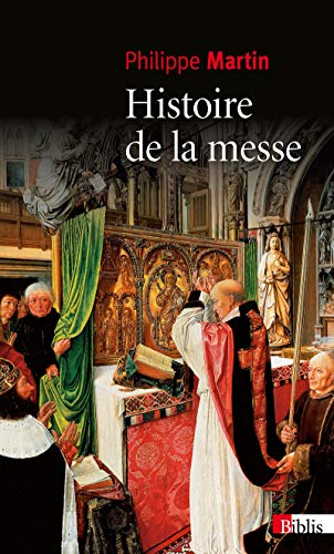 9782271092823: Histoire de la messe: Le thtre divin (XVIe-XXe sicles)
