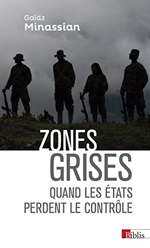 Stock image for Zones grises - Quand les tats perdent le contrle. [Broch] Minassian, Gadz for sale by BIBLIO-NET