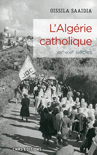 Beispielbild fr L'Algrie catholique XIXe-XXe sicles [Broch] Saaidia, Oissila et Frmeaux, Jacques zum Verkauf von BIBLIO-NET