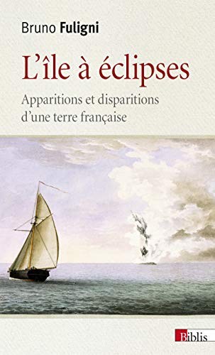 Beispielbild fr L'le  clipses. Apparitions et disparitions d'une terre franaise zum Verkauf von Ammareal