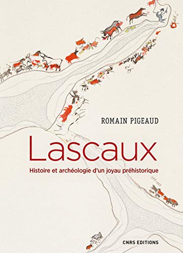 Stock image for Lascaux : Histoire et archologie d'un joyau prhistorique (L'Esprit des lieux) for sale by Raritan River Books