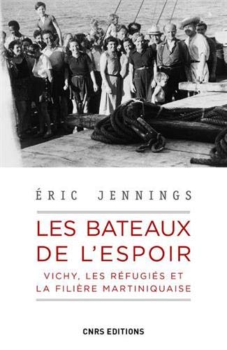 Beispielbild fr Les bateaux de l'espoir - Vichy, les rfugis et la filire Martiniquaise zum Verkauf von Gallix