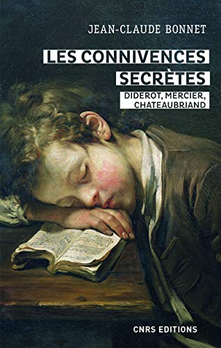Beispielbild fr Les Connivences Secrtes : Diderot, Mercier, Chateaubriand zum Verkauf von RECYCLIVRE