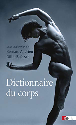 Stock image for Dictionnaire du corps [Broch] Botsch, Gilles et Andrieu, Bernard for sale by BIBLIO-NET